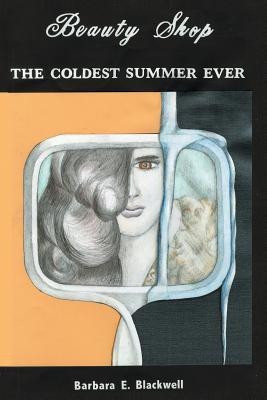 Beauty-Shop the Coldest Summer Ever(English, Paperback, Blackwell Barbara E)