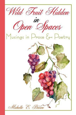 Wild Fruit Hidden in Open Spaces(English, Paperback, Brown Michelle E)