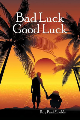 Bad Luck Good Luck(English, Paperback, Shields Roy Paul)