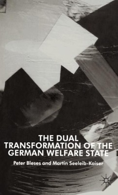 The Dual Transformation of the German Welfare State(English, Hardcover, Bleses P.)