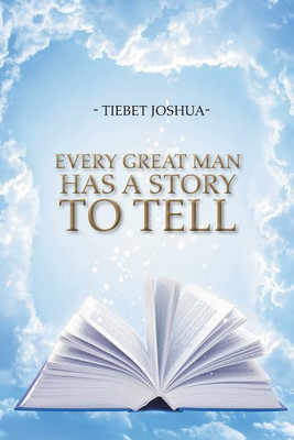 Every Great Man Has A Story To Tell(English, Paperback, Joshua Tiebet)