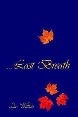 First To The Last Breath(English, Paperback, Willhite Lisa)