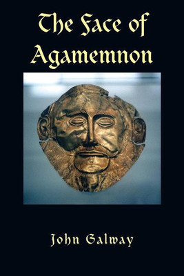 The Face of Agamemnon(English, Paperback, Galway John)