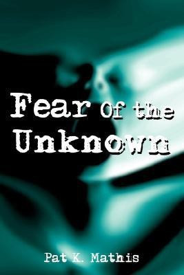 Fear Of the Unknown(English, Paperback, Mathis Pat K)