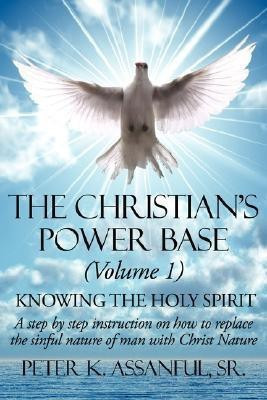 The Christian's Power Base (Volume 1)(English, Paperback, Assanful Peter K Sr)