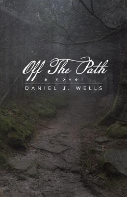Off the Path(English, Paperback, Wells Daniel J)