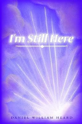 I'm Still Here(English, Paperback, Daniel William Heard)