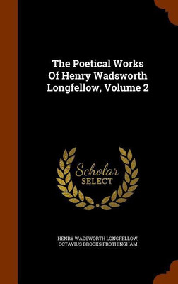 The Poetical Works Of Henry Wadsworth Longfellow, Volume 2(English, Hardcover, Longfellow Henry Wadsworth)