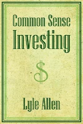 Common Sense Investing(English, Paperback, Allen Lyle)