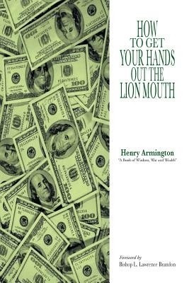 How to Get Your Hands Out the Lion Mouth(English, Paperback, Armington Henry)