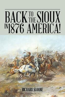 Back to the Sioux in 1876 America!(English, Paperback, Sloane Richard)