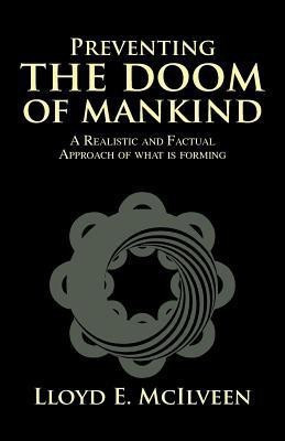 Preventing the Doom of Mankind(English, Paperback, McIlveen Lloyd E)
