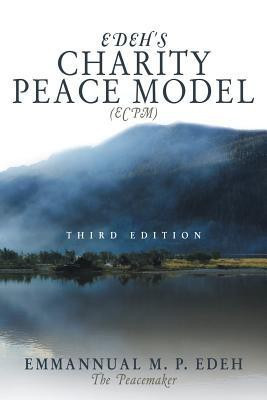 Edeh's Charity Peace Model (ECPM)(English, Paperback, Edeh: The Peacemaker Emmanuel M. P.)