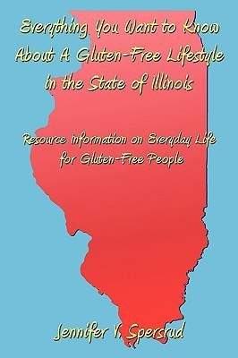 Everything You Want to Know About A Gluten-Free Lifestyle in the State of Illinois(English, Paperback, Spersrud Jennifer V.)
