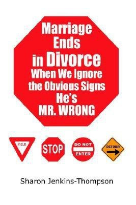 Marriage Ends in Divorce When We Ignore the Obvious Signs He's MR. WRONG(English, Paperback, Jenkins-Thompson Sharon)