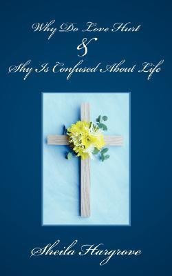 Why Love Hurt and Shy Is Confused About Life(English, Paperback, Hargrove Sheila)