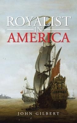 Royalist In America(English, Paperback, Gilbert John)