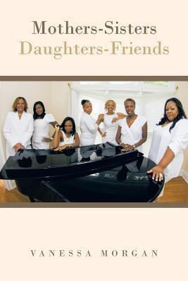 Mothers-Sisters/Daughters-Friends(English, Paperback, Morgan Vanessa)