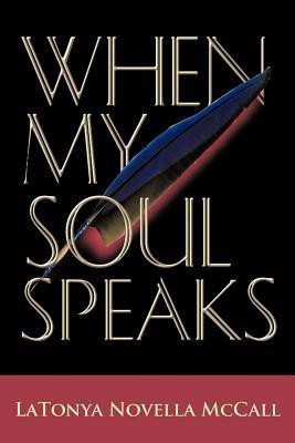 When My Soul Speaks(English, Paperback, McCall Latonya Novella)