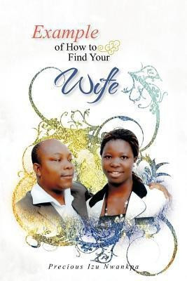 Example of How to Find Your Wife(English, Paperback, Nwankpa Precious Izu)
