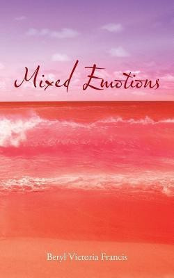 Mixed Emotions(English, Paperback, Francis Beryl Victoria)