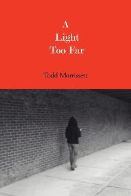A Light Too Far(English, Paperback, Morrissett Todd)