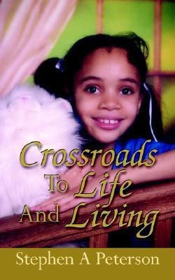 Crossroads To Life and Living(English, Paperback, Peterson Stephen A)
