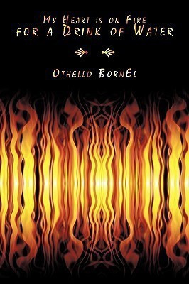 My Heart is on Fire for a Drink of Water(English, Paperback, BornEl Othello)