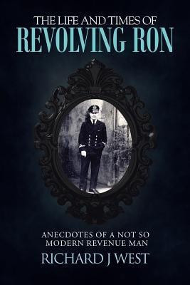 The Life and Times of Revolving Ron(English, Paperback, West Richard J)