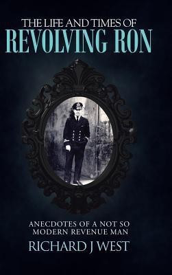 The Life and Times of Revolving Ron(English, Hardcover, West Richard J)