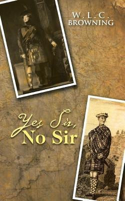 Yes Sir, No Sir(English, Paperback, Browning W.L.C.)