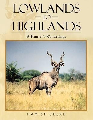 Lowlands to Highlands(English, Paperback, Skead Hamish)