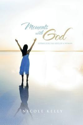 Moments with God(English, Paperback, Kelly Nicole)