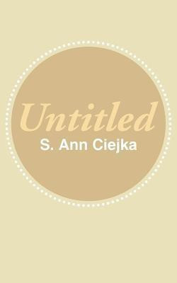 Untitled(English, Paperback, Ciejka S Ann)