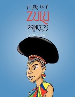 A Tale of A Zulu Princess(English, Paperback, JABBIE FANTA)