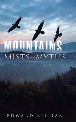 Mountains, Mists and Myths(English, Hardcover, Killian Edward)