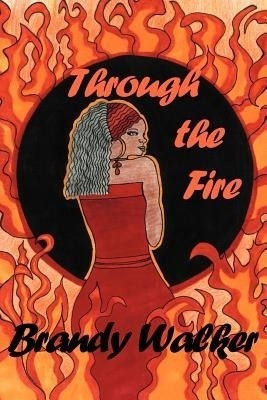 Through the Fire(English, Paperback, Walker Brandy)