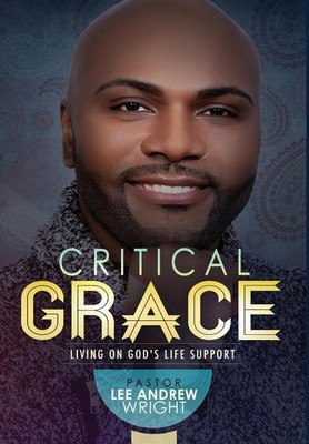 Critical Grace(English, Hardcover, Wright Pastor Lee Andrew)