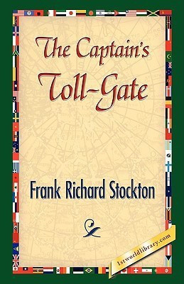 The Captain's Toll-Gate(English, Hardcover, Stockton Frank R)