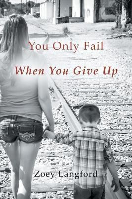 You Only Fail When You Give Up(English, Paperback, Langford Zoey)
