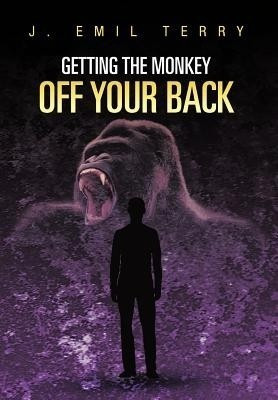 Getting The Monkey Off Your Back(English, Hardcover, TERRY J. EMIL)
