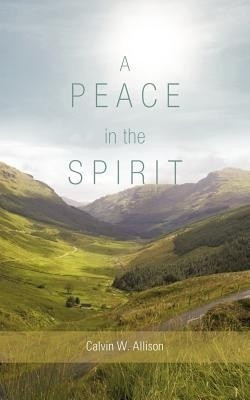 A Peace in the Spirit(English, Paperback, Allison Calvin W)
