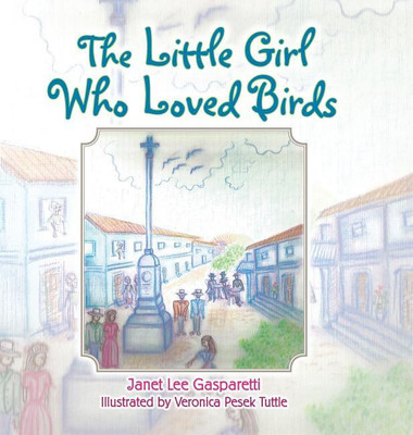The Little Girl Who Loved Birds(English, Hardcover, Gasparetti Janet Lee)