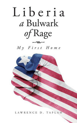 Liberia, a Bulwark of Rage(English, Paperback, Taplah Lawrence D)