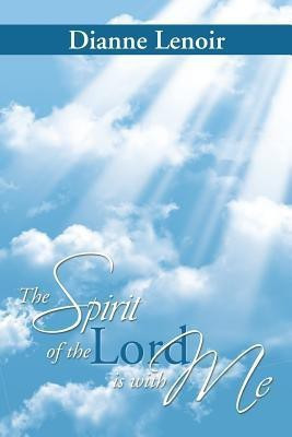 The Spirit of the Lord Is with Me(English, Paperback, Lenoir Dianne)