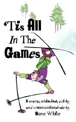 'Tis All In The Games(English, Paperback, White Steve)
