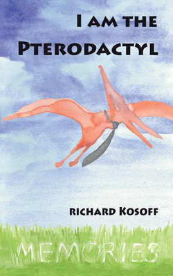 I Am the Pterodactyl(English, Paperback, Kosoff Richard S)