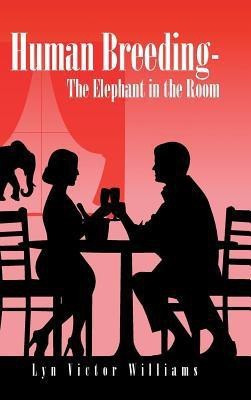 Human Breeding-The Elephant in the Room(English, Hardcover, Williams Lyn Victor)