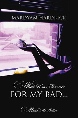 What Was Meant for My Bad...(English, Paperback, Hardrick Mardyam)