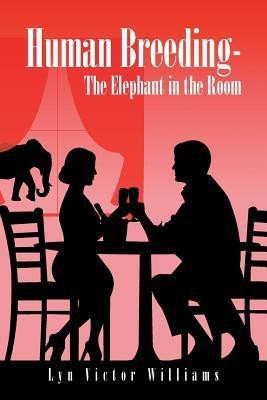 Human Breeding-The Elephant in the Room(English, Paperback, Williams Lyn Victor)